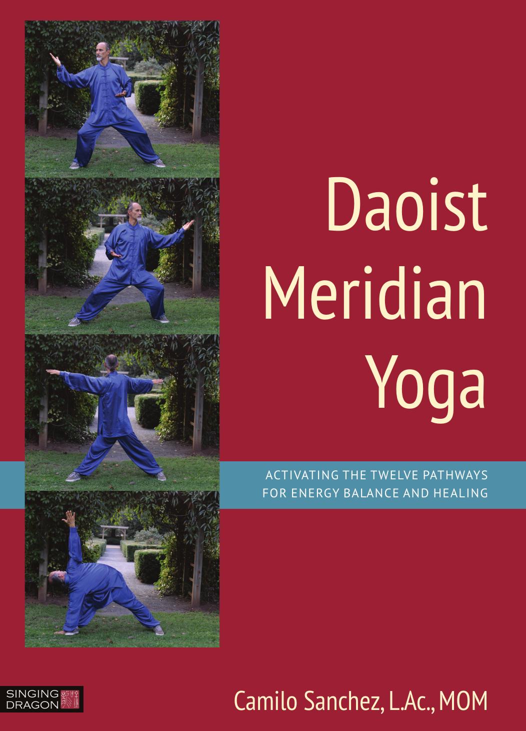 Daoist Meridian Yoga: Activating the Twelve Pathways for Energy Balance and Healing by Sanchez Lao Shi Cami; Camilo Sanchez L Ac Mom
