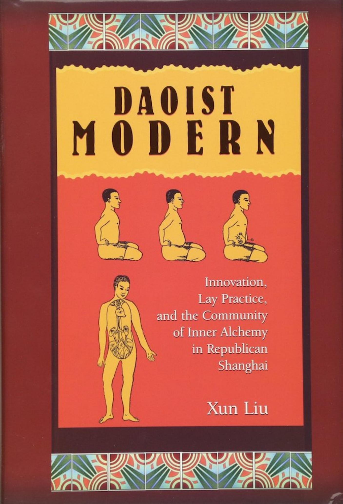 Daoist Modern - Innovation, Lay Practice, and the Community of Inner Alchemy in Republican Shanghai by Unknown