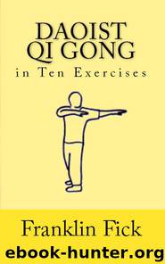 Daoist Qi Gong in Ten Exercises by Franklin Fick
