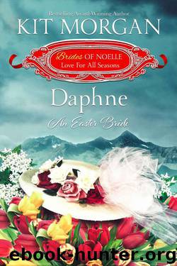 Daphne: An Easter Bride (Brides 0f Noelle Book 4) by Kit Morgan