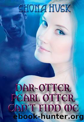 Dar-otter, Pearl Otter, Canât Find Me by Shona Husk