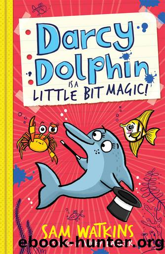Darcy Dolphin is a Little Bit Magic! by Sam Watkins