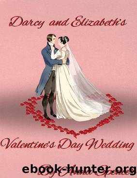Darcy and Elizabeth's Valentine's Day Wedding: A Pride and Prejudice Variation by Anna Spencer