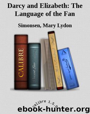 Darcy and Elizabeth: The Language of the Fan by Simonsen Mary Lydon