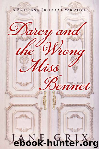 Darcy and the Wrong Miss Bennet by Jane Grix
