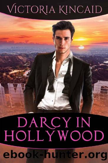 Darcy in Hollywood: A Modern Pride and Prejudice Variation by Victoria Kincaid