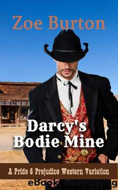 Darcy's Bodie Mine: A Pride & Prejudice Western Variation by Zoe Burton