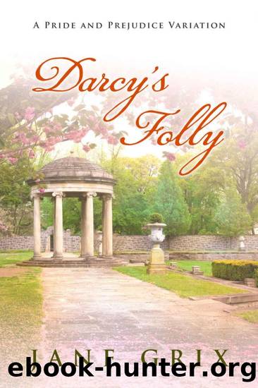 Darcy's Folly: A Pride and Prejudice Variation by Jane Grix