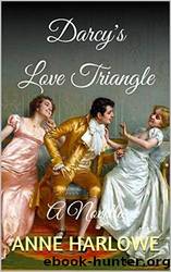 Darcy's Love Triangle: A Novella by Anne Harlowe