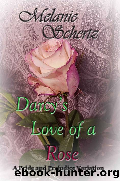 Darcy's Love of a Rose by Melanie Schertz & A Lady