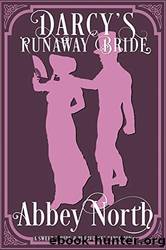 Darcy's Runaway Bride: A Sweet Pride & Prejudice Variation by Abbey North