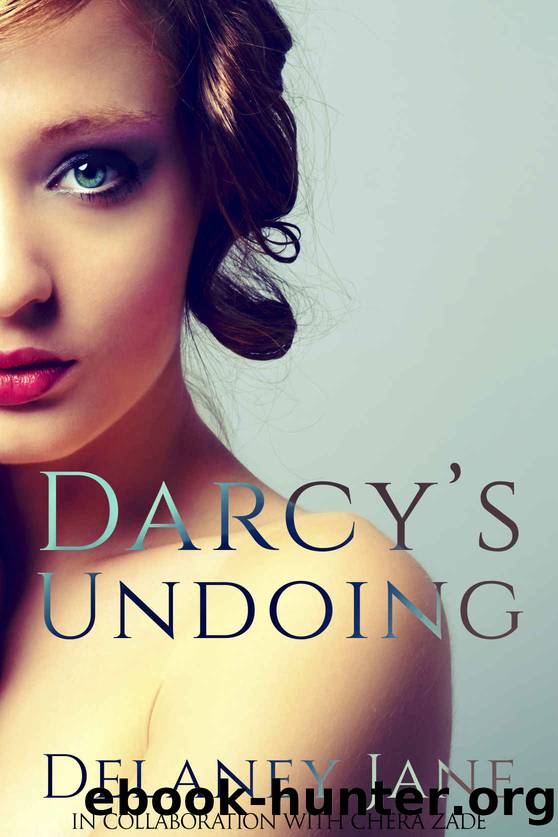 Darcy's Undoing by Delaney Jane & Chera Zade