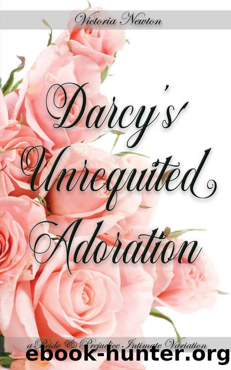 Darcy's Unrequited Adoration by Victoria Newton