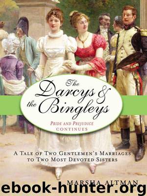 Darcys & the Bingleys: Pride and Prejudice continues by Altman Marsha