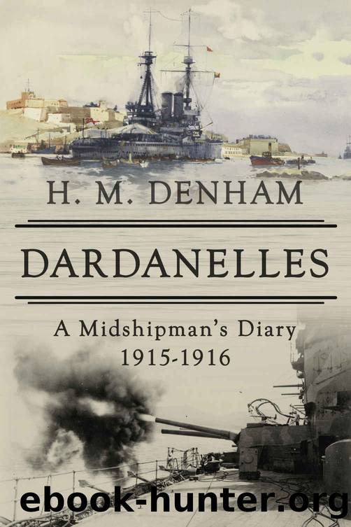 Dardanelles: A Midshipman's Diary, 1915-16 (The History of World War One) by H. M. Denham