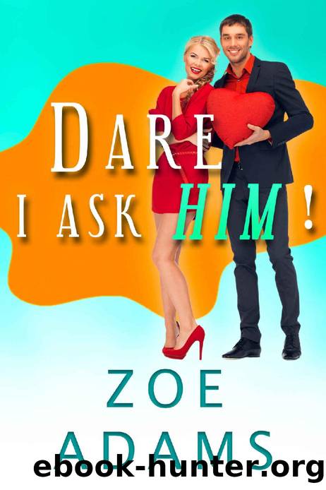 Dare I Ask Him!: An Enemies to Lovers Romance Trilogy by Zoe Adams