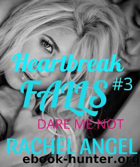 Dare Me Not: A RH Dark High School Bully Romance (Heartbreak Falls Book 3) by Rachel Angel