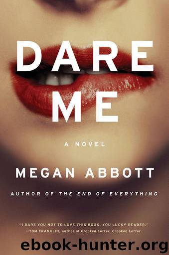 Dare Me: A Novel by Megan Abbott