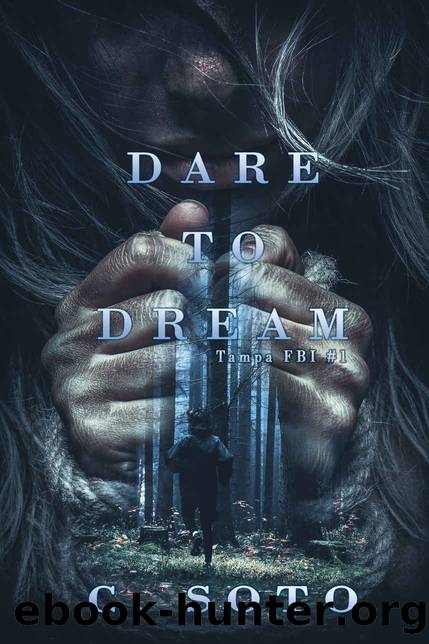 Dare To Dream: Tampa FBI One by C. Soto