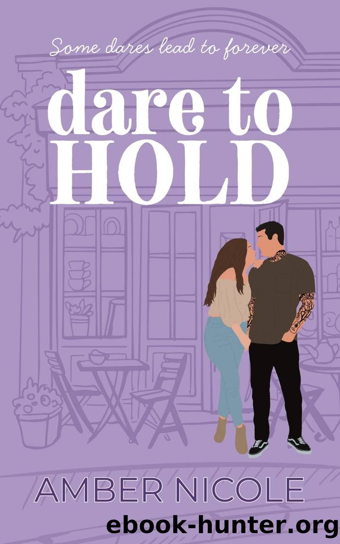 Dare To Hold (Dare To Love Book 1) by Amber Nicole