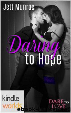 Dare To Love Series: Daring to Hope (Kindle Worlds Novella) by Jett Munroe