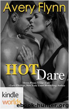 Dare To Love Series: Hot Dare (Kindle Worlds Novella) by Avery Flynn