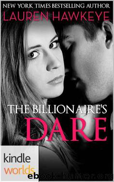 Dare To Love Series: The Billionaire's Dare (Kindle Worlds Novella) by Lauren Hawkeye