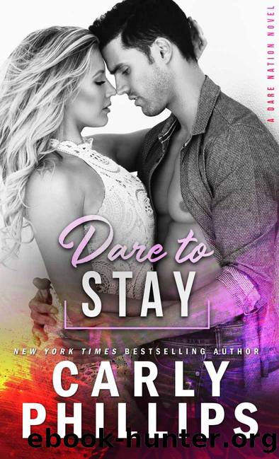 Dare To Stay by Phillips Carly