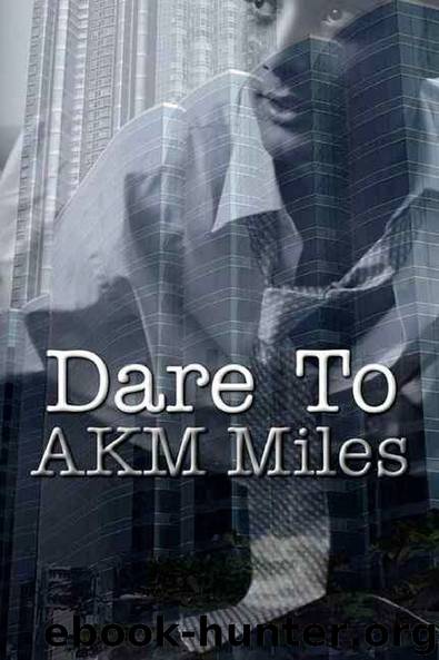 Dare To by Akm Miles