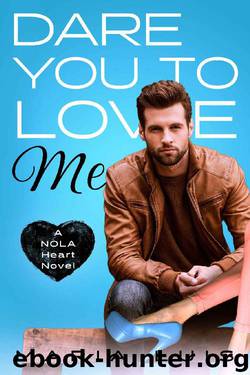 Dare You To Love Me (A NOLA Heart Novel Book 3) by Maria Luis