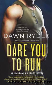 Dare You to Run: An Unbroken Heroes Novel by Dawn Ryder