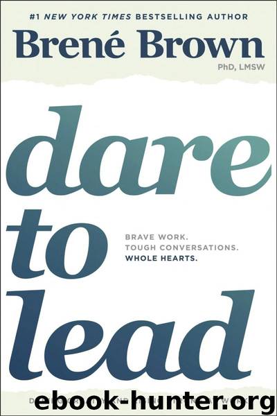 Dare to Lead: Brave Work, Tough Conversations, Whole Hearts by Brené Brown