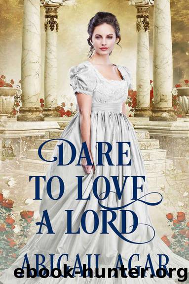 Dare to Love a Lord: A Historical Regency Romance Book by Agar Abigail