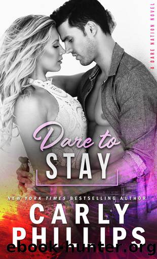 Dare to Stay by Carly Phillips