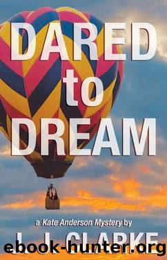 Dared to Dream: A Kate Anderson Mystery (Kate Anderson Mysteries Book 4) by J.J. Clarke