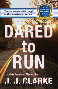 Dared to Run: A Kate Anderson Mystery (Kate Anderson Mysteries Book 1) by J.J. Clarke