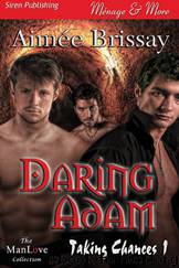 Daring Adam [Taking Chances 1] (Siren Publishing Ménage and More ManLove) by Aimée Brissay
