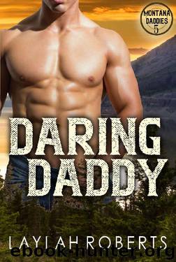 Daring Daddy (Montana Daddies Book 5) by Laylah Roberts