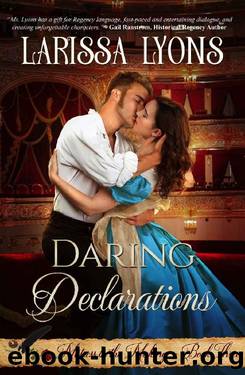 Daring Declarations: A Fun and Steamy Historical Regency (Mistress in the Making Book 3) by Larissa Lyons