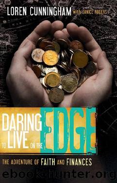 Daring to Live on the Edge: The Adventure of Faith and Finances by Loren Cunningham & Janice Rogers