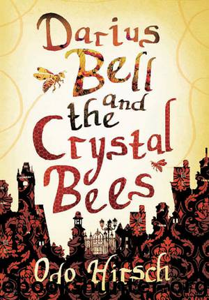 Darius Bell and the Crystal Bees by Odo Hirsch