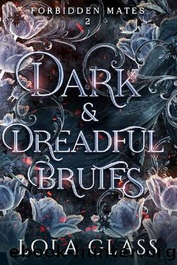Dark & Dreadful Brutes (Forbidden Mates) by Lola Glass