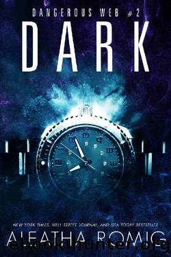 Dark (Dangerous Web Book 2) by Aleatha Romig