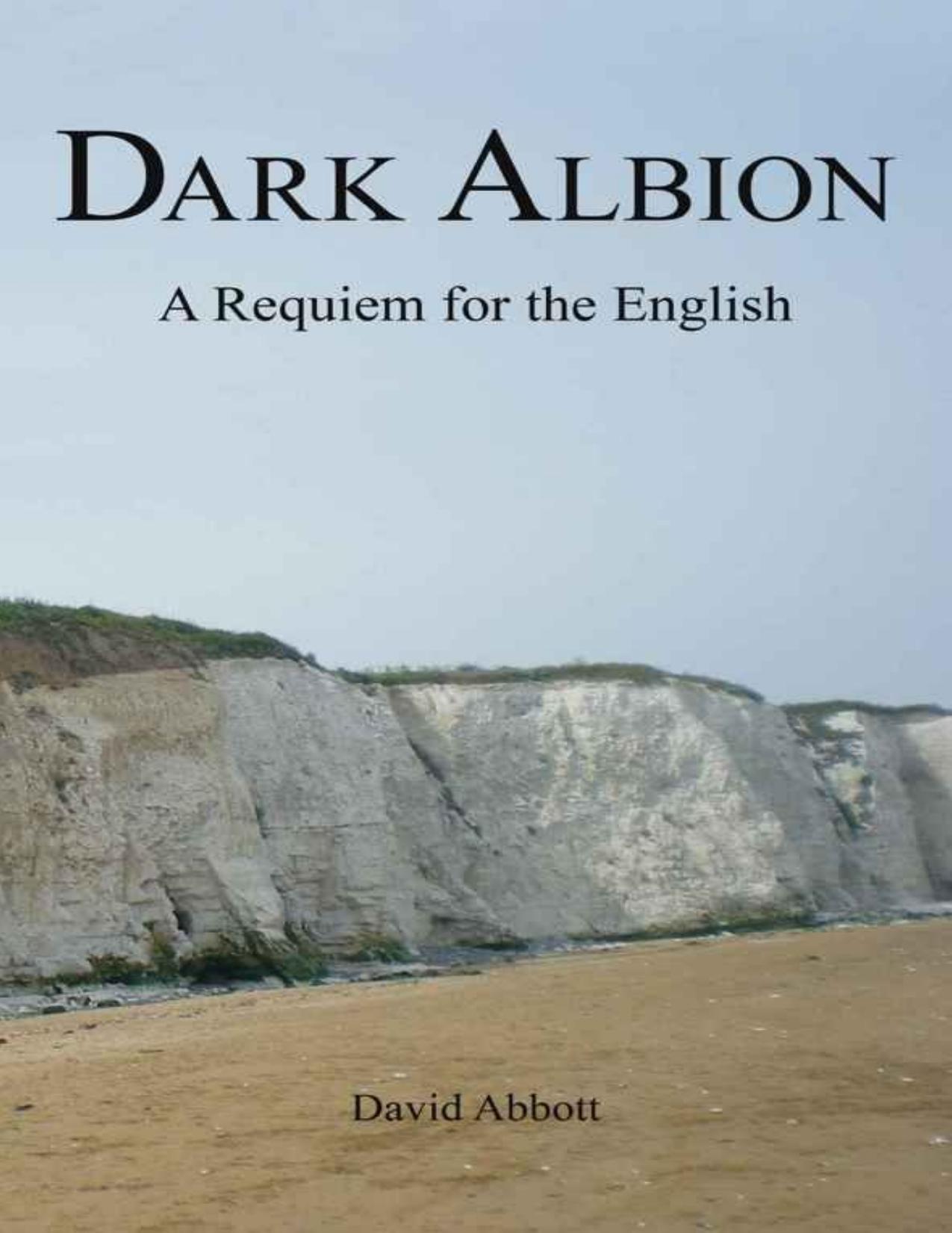 Dark Albion: A Requiem for the English by David Abbott