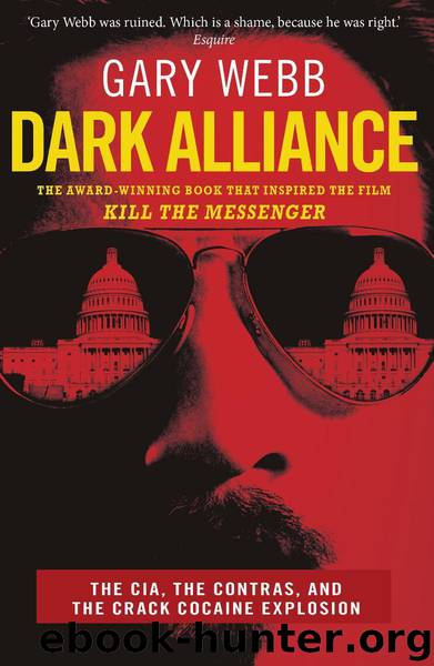 Dark Alliance: The CIA, the Contras and the Crack Cocaine Explosion by Webb Gary