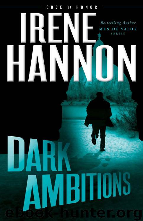 Dark Ambitions (Code of Honor Book #3) by Irene Hannon
