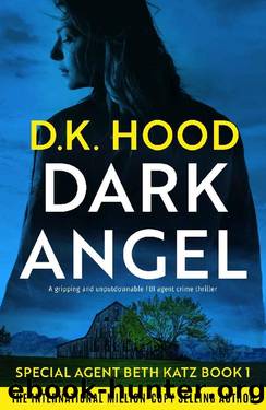 Dark Angel: A gripping and unputdownable FBI agent crime thriller (Detective Beth Katz Book 1) by D.K. Hood