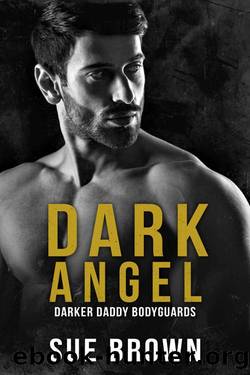 Dark Angel: an MM Mafia Romance (Darker Daddy Bodyguards Book 4) by Sue Brown