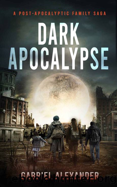 Dark Apocalypse: A Post-Apocalyptic Family Saga by Gabriel Alexander