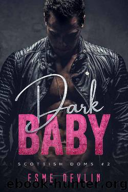 Dark Baby: Captive Romance (Scottish Doms Book 2) by Esme Devlin